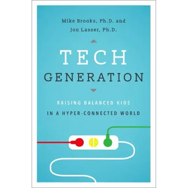 Tech Generation: Raising Balanced Kids in a Hyper-Connected World