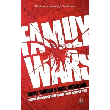 Family Wars: Stories and Insights from Famous Family Business Feuds
