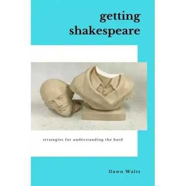 Getting Shakespeare: Strategies for Understanding the Bard