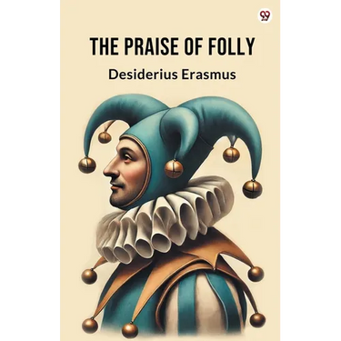 The Praise Of Folly