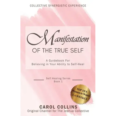 Manifestation of the True Self: A Guidebook for Believing in Your Ability to Self-Heal