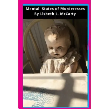 Mental States of Murderesses: Women Who Kill