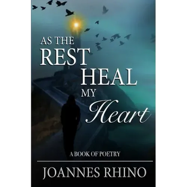 As The Rest Heal My Heart: A Book of Poetry