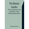 The Botanic Garden. Part 2, Containing the Loves of the Plants. A Poem. With Philosophical Notes.