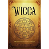 Wicca: A Beginner's Guide to Wiccan Magick