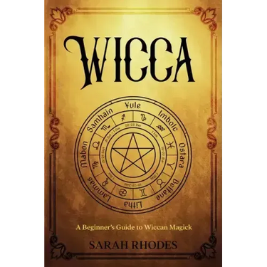 Wicca: A Beginner's Guide to Wiccan Magick