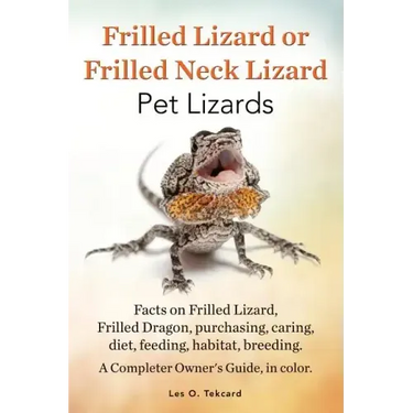 Frilled Lizard or Frilled Neck Lizard, Pet Lizards, Facts on Frilled Lizard, Frilled Dragon, Purchasing, Caring, Diet, Feeding, Habitat, Breeding. A C