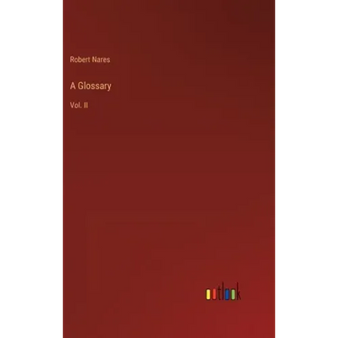 A Glossary: Vol. II