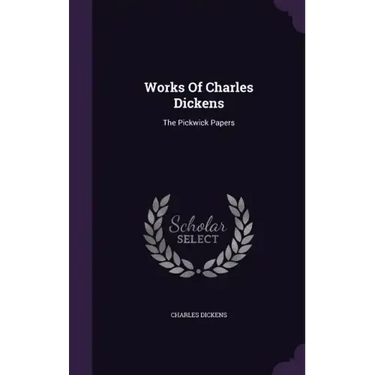 Works Of Charles Dickens: The Pickwick Papers
