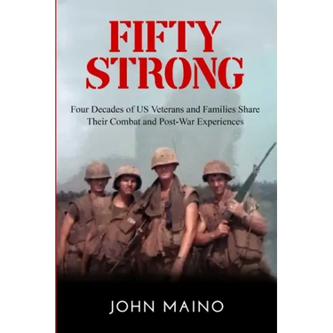 Fifty Strong: Four Decades of US Veterans and Families Share Their Combat and Post-War Experiences