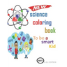 science coloring book: to be a smart kid