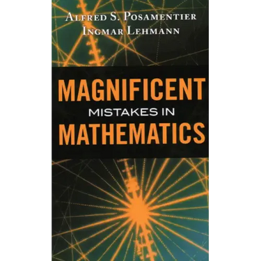 Magnificent Mistakes in Mathematics