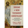 Origins of New Testament Christology: An Introduction to the Traditions and Titles Applied to Jesus