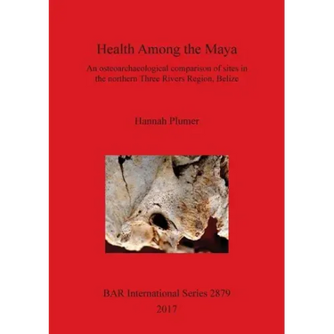 Health Among the Maya: An osteoarchaeological comparison of sites in the northern Three Rivers Region, Belize