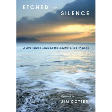 Etched by Silence: A Pilgrimage Through the Poetry of RS Thomas