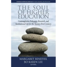 The Soul of Higher Education: Contemplative Pedagogy, Research and Institutional Life for the Twenty-First Century