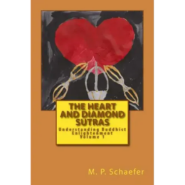 The Heart and Diamond Sutras: Understanding Buddhist Enlightenment Volume 1