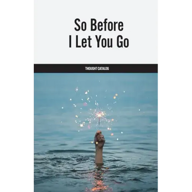 So Before I Let You Go