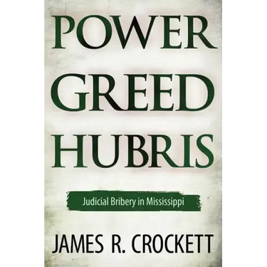 Power, Greed, and Hubris: Judicial Bribery in Mississippi