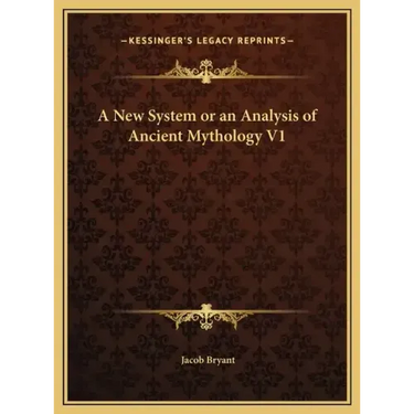 A New System or an Analysis of Ancient Mythology V1