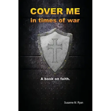Cover Me in Times of War: A Book on Faith.