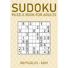 Sudoku Puzzle Book for Adults - 300 Puzzles - Easy: Large Print Sudoku Puzzles for Beginners