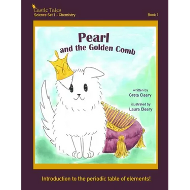 Pearl and the Golden Comb: Castle Tales Science Set 1 - Chemistry - Book 1