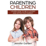 Parenting Children: Learn How to be a Loving and Effective Parent: Parenting Children with Love and Empathy: Learn How to be a Loving and