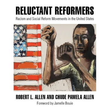 Reluctant Reformers: Racism and Social Reform Movements in the United States