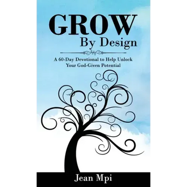 Grow by Design: A 60-day Devotional to Help Unlock Your God-given Potential