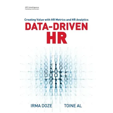 Data-Driven HR: Creating Value with HR Metrics and HR Analytics