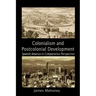 Colonialism and Postcolonial Development: Spanish America in Comparative Perspective