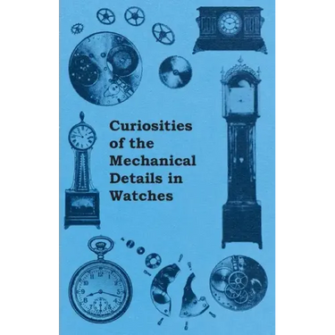 Curiosities of the Mechanical Details in Watches