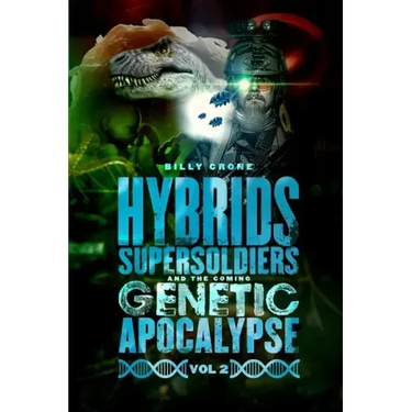 Hybrids, Super Soldiers & the Coming Genetic Apocalypse Vol.2