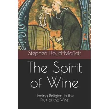 The Spirit of Wine: Finding Religion in the Fruit of the Vine