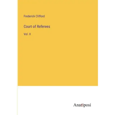 Court of Referees: Vol. II