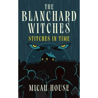 The Blanchard Witches: Stitches in Time