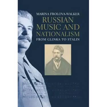 Russian Music and Nationalism: From Glinka to Stalin