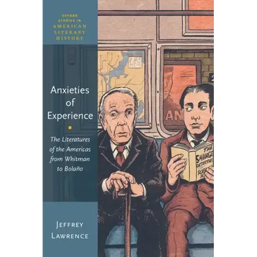 Anxieties of Experience: The Literatures of the Americas from Whitman to Bolaño