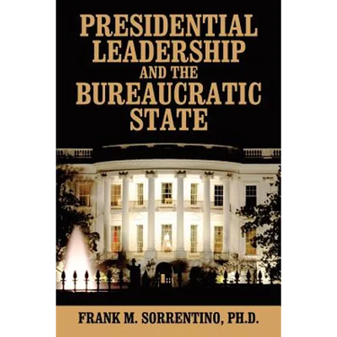 Presidential Leadership and the Bureaucratic State