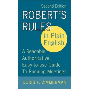 Robert's Rules in Plain English, 2nd Edition: A Readable, Authoritative, Easy-To-Use Guide to Running Meetings