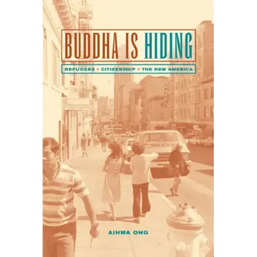 Buddha Is Hiding: Refugees, Citizenship, the New America