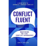 Conflict Fluent: Mastering the Five Conflict Approaches