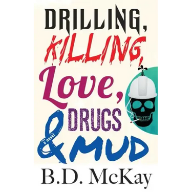 Drilling, Killing, Love, Drugs and Mud