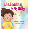Listening to My Body: A guide to helping kids understand the connection between their sensations (what the heck are those?) and feelings so that they