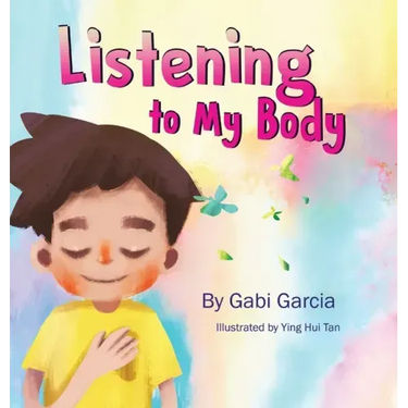 Listening to My Body: A guide to helping kids understand the connection between their sensations (what the heck are those?) and feelings so that they