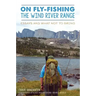 On Fly-Fishing the Wind River Range: Essays and What Not to Bring