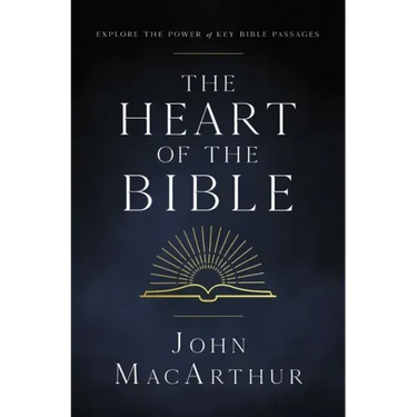 The Heart of the Bible: Explore the Power of Key Bible Passages