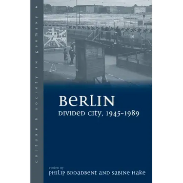 Berlin Divided City, 1945-1989