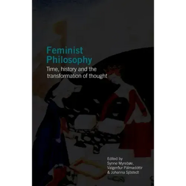 Feminist Philosophy: Time, History and the Transformation of Thought
